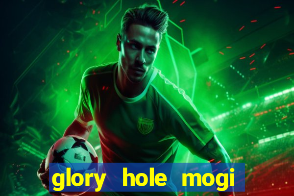 glory hole mogi das cruzes